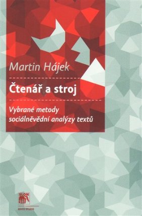 Čtenář a stroj - Vybrané metody sociálněvědní analýzy textů
