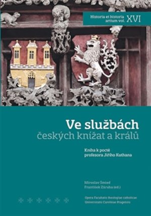 Ve službách českých knížat a králů - Kniha k poctě profesora Jiřího Kuthana