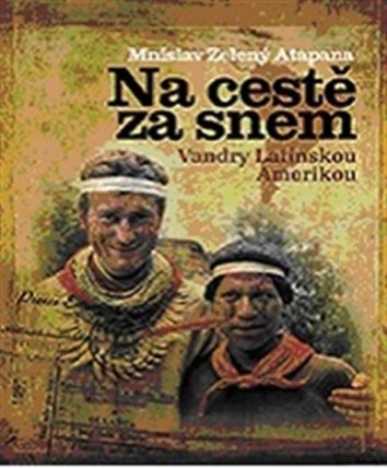 Na cestě za snem - Vandry Latinskou Amerikou