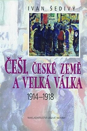 Češi, české země a velká válka 1914-1918
