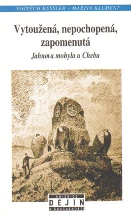 Vytoužená, nepochopená, zapomenutá Jahnova mohyla u Chebu