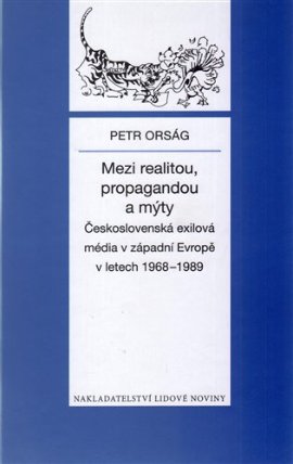 Mezi realitou, propagandou a mýty - Československá exilová média v západní Evropě v letech