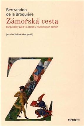 Zámořská cesta - Burgundský zvěd 15. století v muslimských zemích