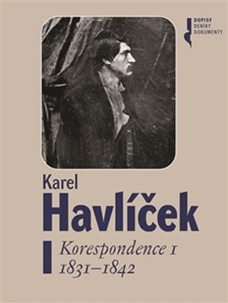 Karel Havlíček. Korespondence I. 1831 - 1842