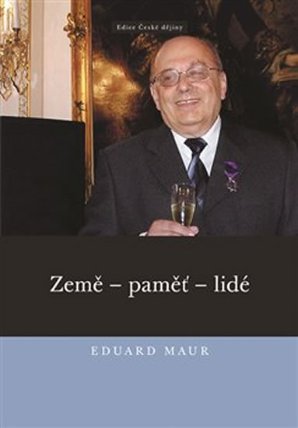Eduard Maur. Země - paměť - lidé