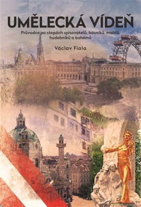 Umělecká Vídeň - Průvodce po stopách spisovatelů, básníků, malířů, hudebníků a bohémů