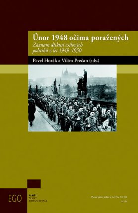Únor 1948 očima poražených - Záznam diskusí exilových politiků z let 1949-1950