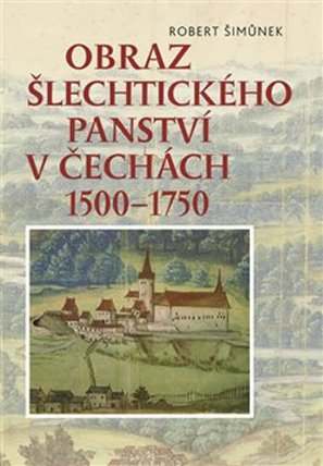 Obraz šlechtického panství v Čechách 1500-1750