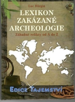 Lexikon zakázané archeologie - Záhadné relikty od A do Z