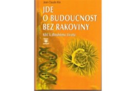 Jde o budoucnost bez rakoviny - Klíč k trvalému zdraví