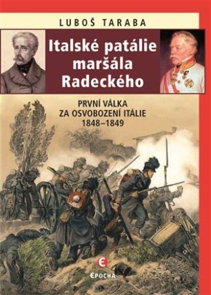 Italské patálie maršála Radeckého (První válka za osvobození Itálie 1848–1849)
