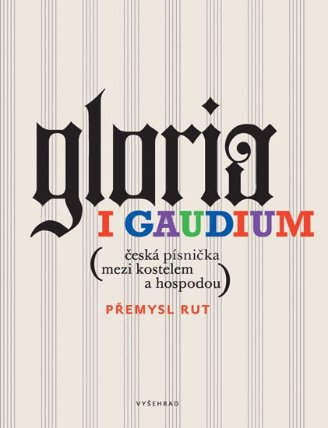 Gloria i gaudium - Česká písnička mezi kostelem a hospodou 