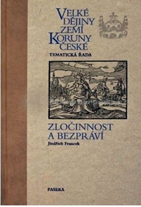 Velké dějiny zemí Koruny české: Zločinnost a bezprá