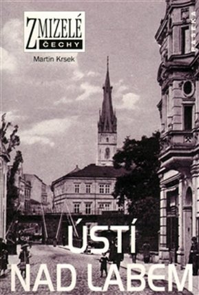 Zmizelé Čechy - Ústí nad Labem