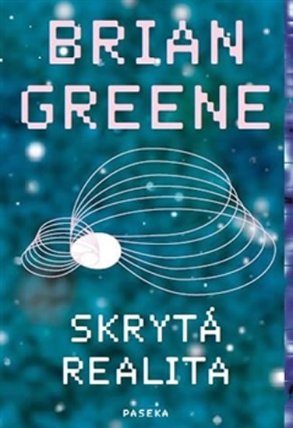 Skrytá realita - Paralelní vesmíry a hluboké zákony kosmu