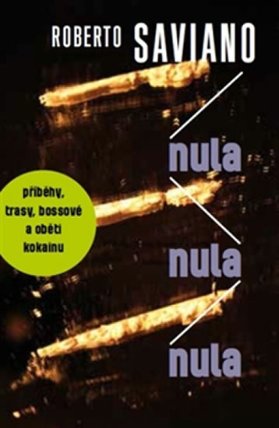 Nula nula nula - příběhy, trasy, bossové a oběti kokainu