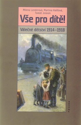 Vše pro dítě! - Válečné dětství 1914–1918
