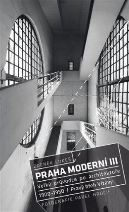 Praha moderní 3 - Velký průvodce po architektuře 1900-1950 / Pravý břez Vltavy