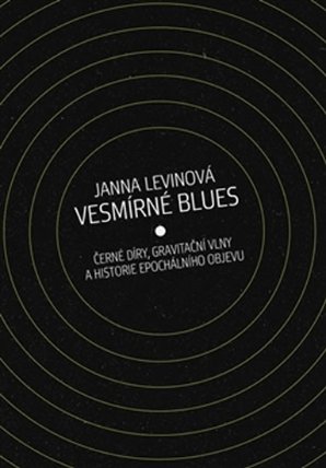 Vesmírné blues - Černé díry, gravitační vlny a historie epochálního objevu