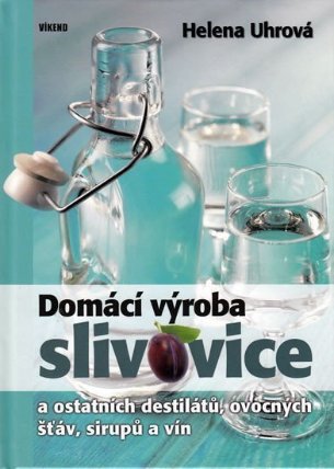 Domácí výroba slivovice a ostatních destilátů, ovocných šťáv, sirupů a vín
