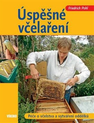 Úspěšné včelaření - Péče o včelstva a vy