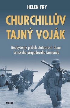 Churchillův tajný voják - Neobyčejný příběh statečnosti člena britského přepadového komanda