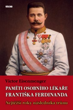 Paměti osobního lékaře Františka Ferdinanda - Nejtěžší roky následníka trůnu