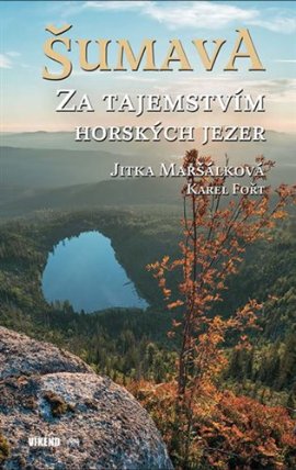 Šumava - Za tajemstvím horských jezer
