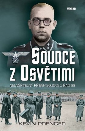 Soudce z Osvětimi - Neuvěřitelný příběh soudce z řad SS