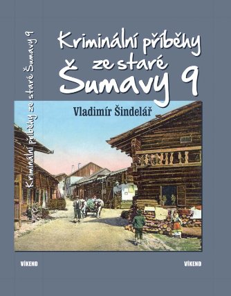 Kriminální příběhy ze staré Šumavy 9