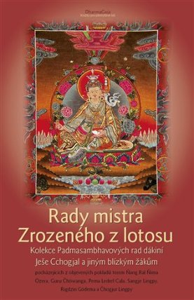 Rady mistra Zrozeného z lotosu - Kolekce Padmasambhavových rad dákiní Ješe Cchogjal a jiný