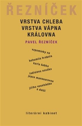 Vrstva chleba, vrstva vápna, královna - Vzpomínky na Bohumila Hrabala