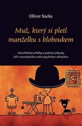 Muž, který si pletl manželku s kloboukem - Neuvěřitelné příběhy a podivné případy lidí s n