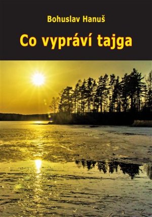 Co vypráví tajga (Zážitky se sibiřskými šamany)