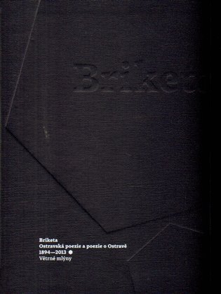 Briketa - Ostravská poezie a poezie o Ostravě 1894-2013