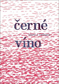 Černé víno - Básně z Dalmácie