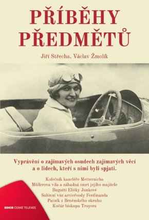 Příběhy předmětů - Vyprávění o zajímavých osudech zajímavých věcí a o lidech, kteří s nimi