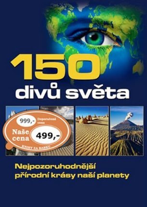 150 divů světa - Nejpozoruhodnější přírodní krásy naší planety