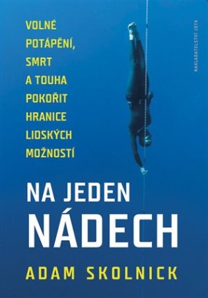 Na jeden nádech - Volné potápění, smrt a touha pokořit hranice lidských možností