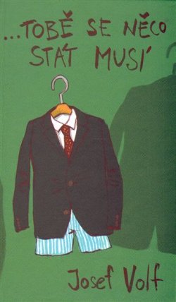 …tobě se něco stát musí
