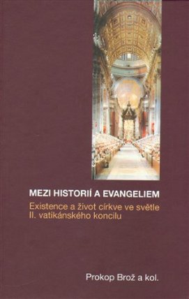 Mezi historií a Evangeliem - Existence a život církve ve světle II. vatikánského koncilu