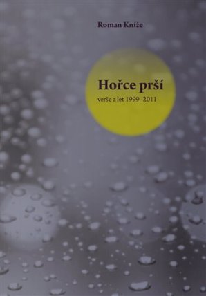 Hořce prší - verše z let 1999–2011