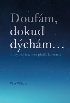 Doufám, dokud dýchám ...