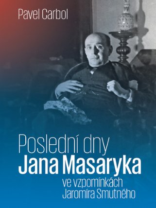Poslední dny Jana Masaryka ve vzpomínkách Jaromíra Smutného