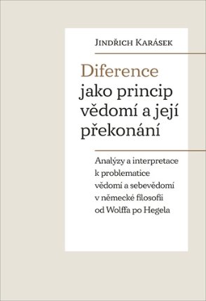 Diference jako princip vědomí a její překonání - Analýzy a interpretace k problematice věd