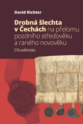 Drobná šlechta v Čechách na přelomu pozdního středověku a raného novověku - Chrudimsko
