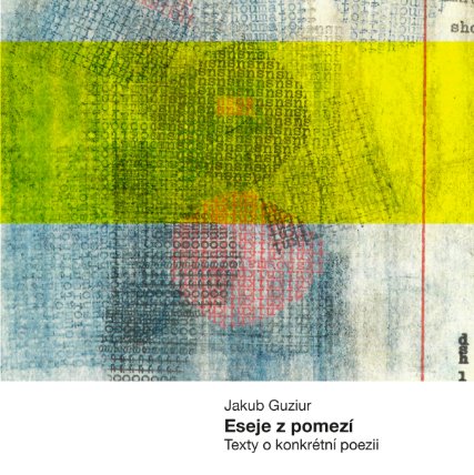 Eseje z pomezí - Texty o konkrétní poesii