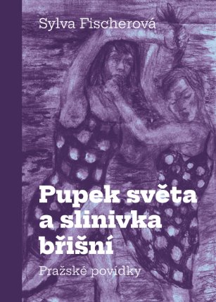 Pupek světa a slinivka břišní - Pražské povídky