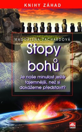 Stopy bohů - Je naše minulost ještě tajemnější, než si dokážeme představit?