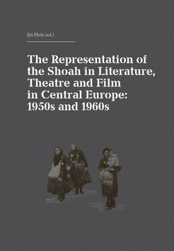 The Representation of the Shoah in Literature, Theatre and Film in Central Europe: 1950s and 1960s